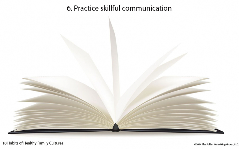 10 habits of a healthy family cultures: 6. Practice skillful communication.